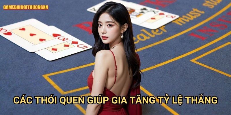 Các Thói Quen Giúp Gia Tăng Tỷ Lệ Thắng