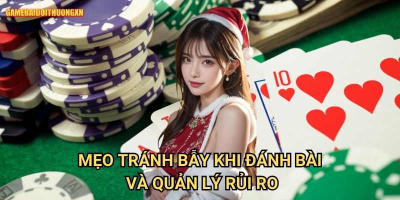 Mẹo Tránh Bẫy Khi Đánh Bài Game Bài Đổi Thưởng Xn Và Quản Lý Rủi Ro